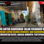 Gang Antar Bangunan Jalan Iskandar Muda Dijadikan Lapak Usaha Bengkel Dan Bangunan Liar,  Pemerintah Kota Langsa Diminta Tertipkan