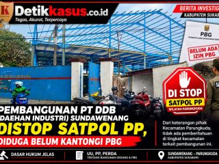 Pembangunan PT DDB Sundawenang Distop Satpol PP, Diduga Belum Kantongi PBG